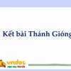 Tổng hợp các cách kết bài Thánh Gióng hay và ngắn gọn nhất 2026