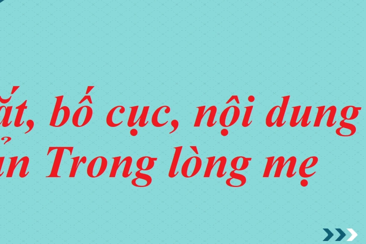 Tóm tắt trong lòng mẹ của nhà văn Nguyên Hồng chi tiết và đầy cảm xúc