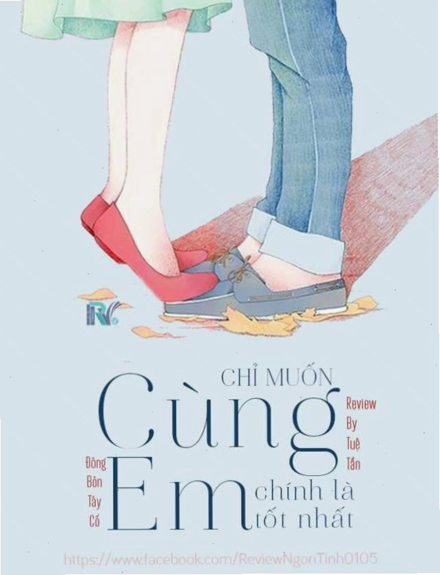 Bìa sách Chỉ Muốn Cùng Em, Chính Là Tốt Nhất của tác giả Đông Bôn Tây Cố