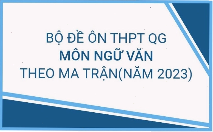 Bộ đề ôn thi THPT Quốc gia môn Văn theo ma trận đề minh họa