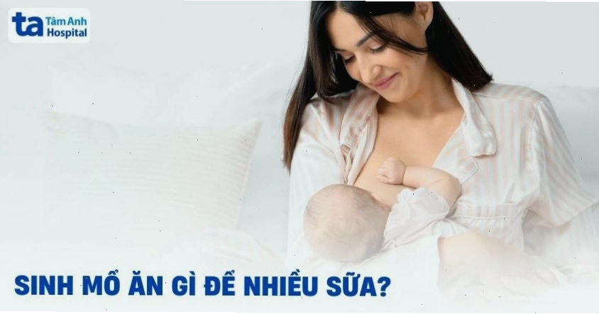 Các loại thực phẩm lợi sữa cho mẹ sau sinh