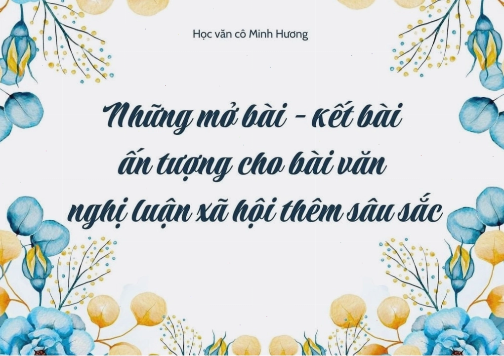 Các mẫu kết bài ấn tượng cho bài nghị luận xã hội
