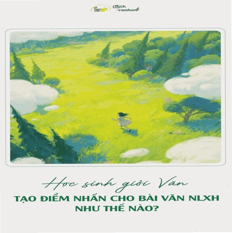 Cách tạo điểm nhấn cho bài văn nghị luận xã hội học sinh giỏi