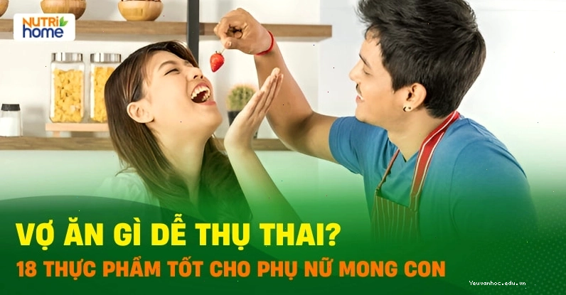 Chế độ ăn uống cho phụ nữ để dễ thụ thai