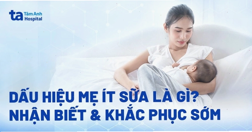 Dấu hiệu mẹ ít sữa