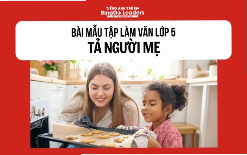 Hình ảnh người mẹ tảo tần trong bài văn mẫu tả người lớp 5