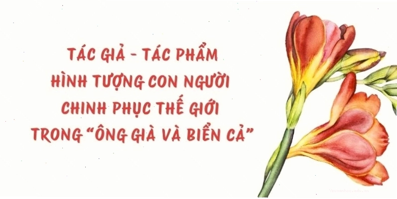 Hình tượng con người chinh phục thế giới trong Ông già và biển cả