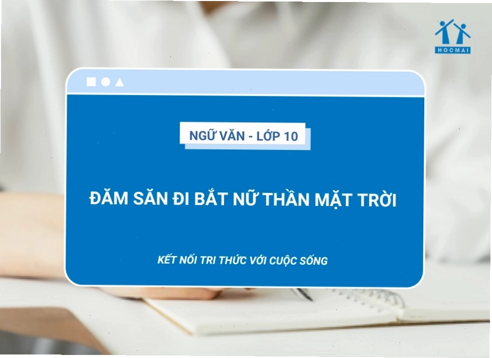 Hoàn thiện bài soạn văn về Đăm Săn