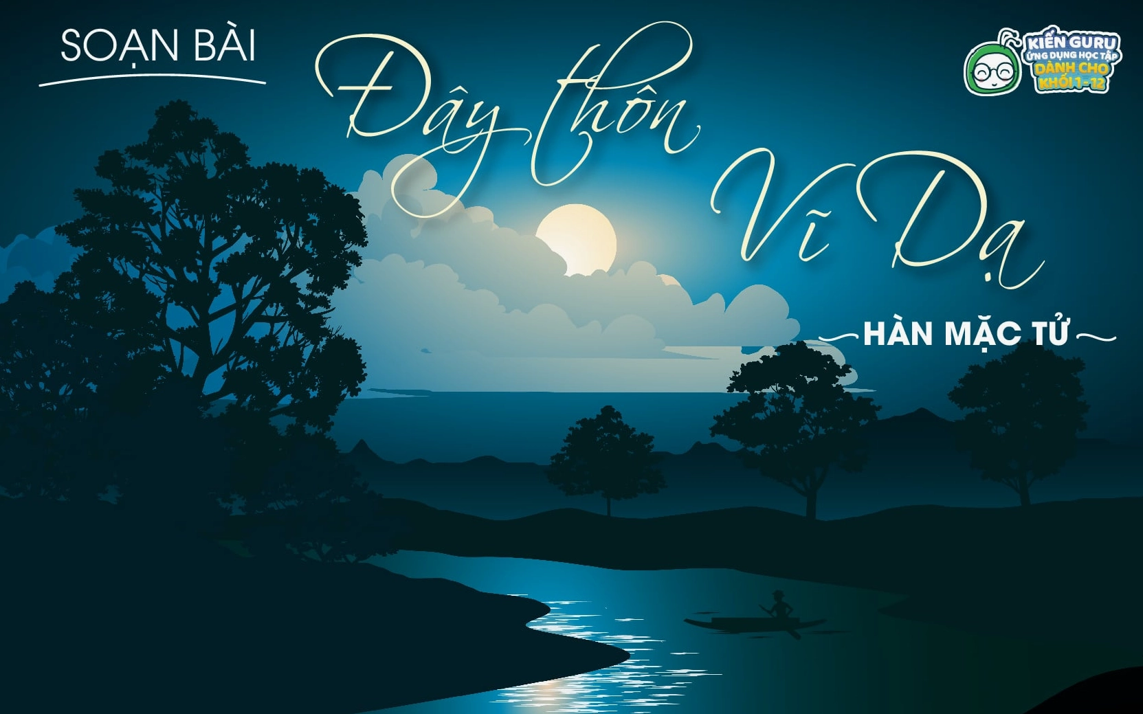 Hướng dẫn soạn văn bài Đây thôn Vĩ Dạ chi tiết và đầy đủ nhất 2026