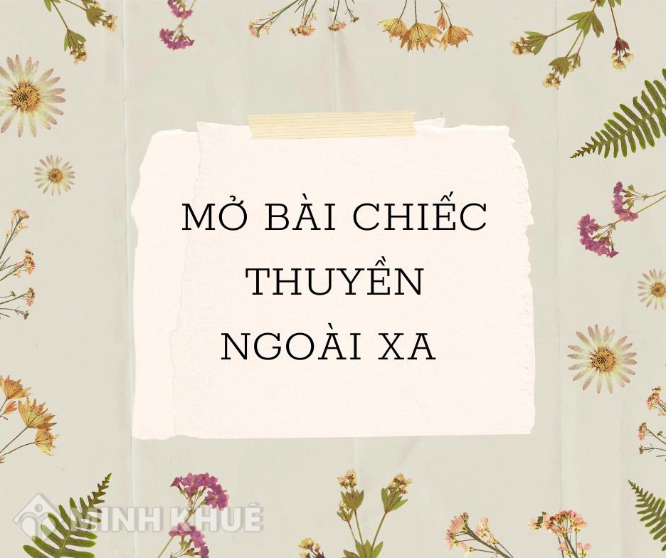 Hướng dẫn viết mở bài chiếc thuyền ngoài xa hay và ấn tượng nhất