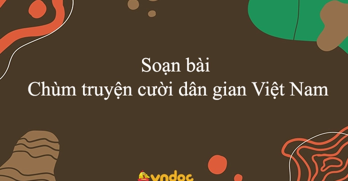 Khám phá chùm truyện cười dân gian Việt Nam soạn văn 8