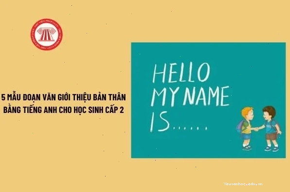 Minh họa 5 mẫu viết đoạn văn giới thiệu bản thân bằng tiếng Anh cho học sinh