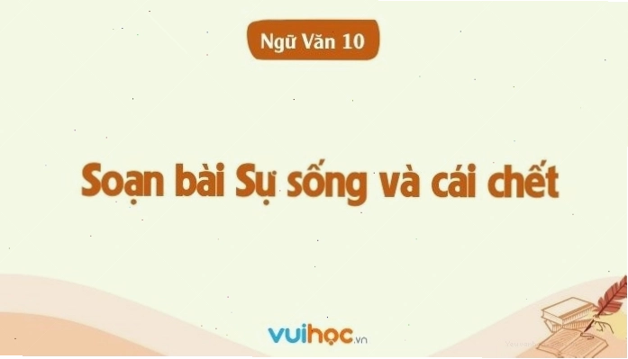 Minh họa bài soạn văn 10 về sự sống và cái chết