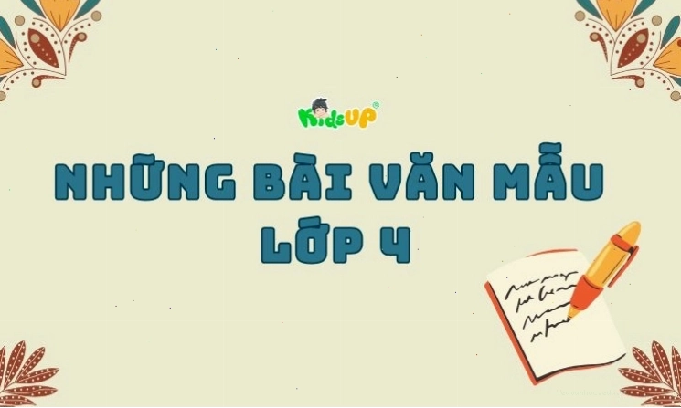 Minh họa các bài văn mẫu lớp 4 với nhiều chủ đề khác nhau