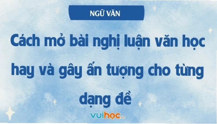 Minh họa cách mở bài nghị luận văn học hay và gây ấn tượng
