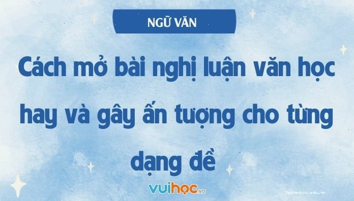 Minh họa cách mở bài nghị luận văn học hay và gây ấn tượng