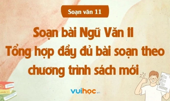 Minh họa cách soạn văn 11 chi tiết và đầy đủ theo chương trình sách mới