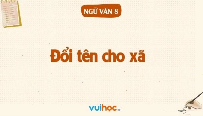 Minh họa cho bài soạn văn Đổi tên cho xã lớp 8 tập 1