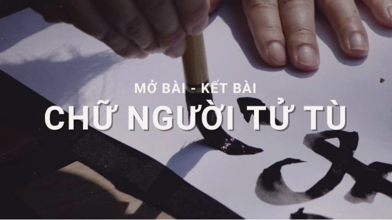 Mở bài chữ người tử tù: Hình ảnh người tù văn võ song toàn