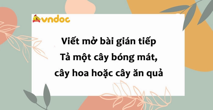 Mở bài gián tiếp tả cây xoài thu hút, độc đáo cho học sinh lớp 4