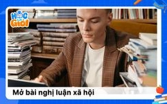 Mở bài nghị luận xã hội ấn tượng cho học sinh giỏi