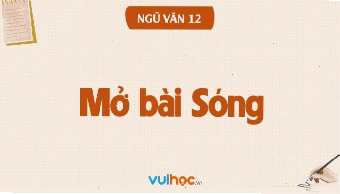 Mở bài Sóng Xuân Quỳnh ngắn gọn trực tiếp giới thiệu tác giả và tác phẩm