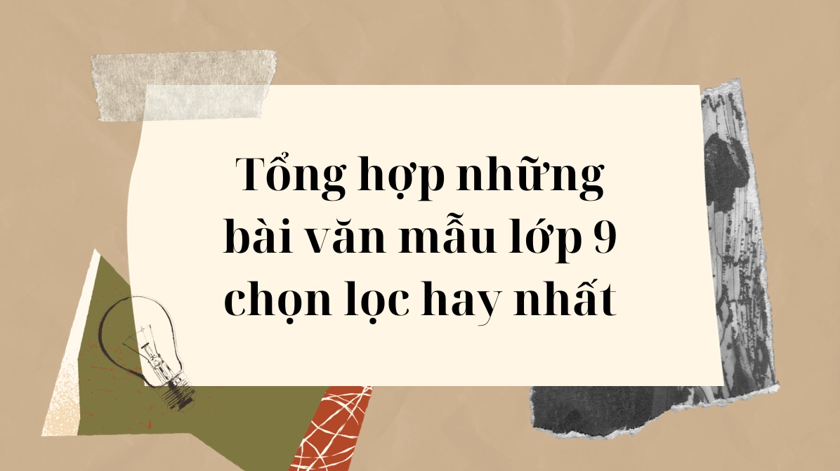 Những Bài Văn Mẫu Lớp 9 Hay Nhất Cho Năm Học 2026
