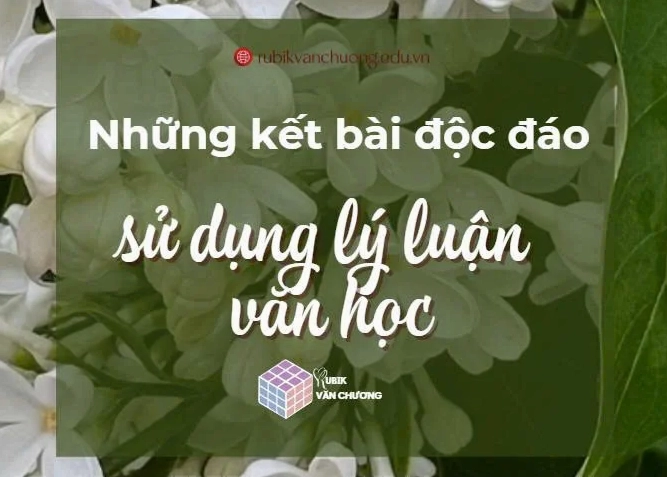 Những kết bài nghị luận văn học hay nhất và cách viết chuyên nghiệp