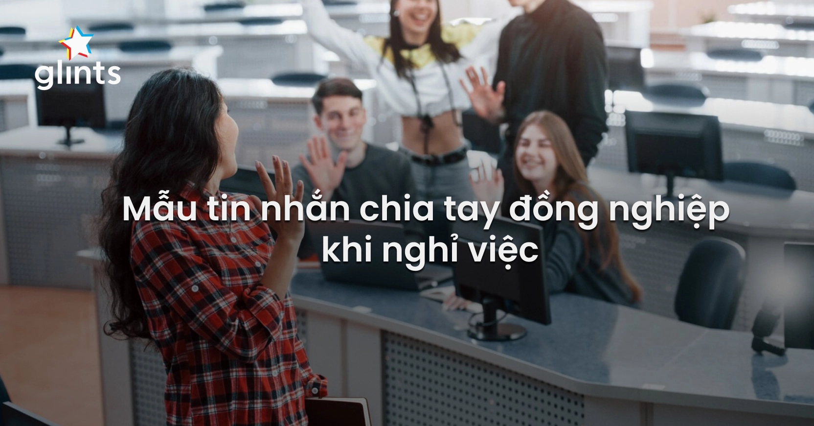 Những Lời Chia Tay Đồng Nghiệp Hay và Ý Nghĩa Nhất Năm 2026