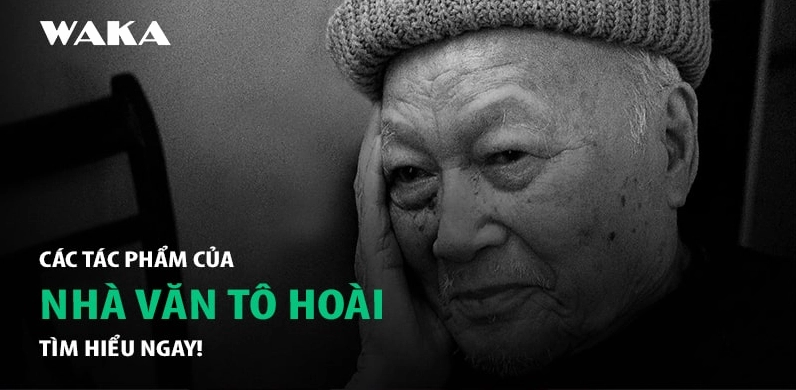 Những tác phẩm của Tô Hoài di sản văn học quý giá cho muôn đời