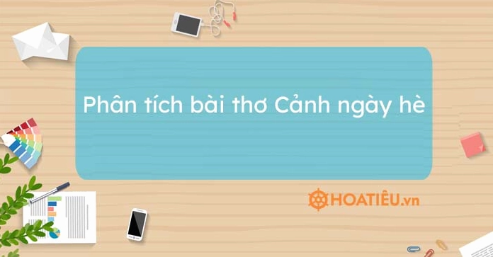 Phân tích bài thơ Cảnh Ngày Hè của Nguyễn Trãi: Vẻ đẹp và ý nghĩa