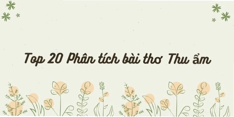 Phân tích bài thơ Thu Ẩm của Nguyễn Khuyến