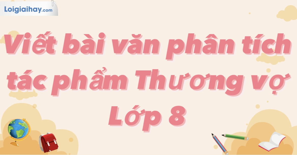 Phân tích bài thơ Thương vợ của Trần Tế Xương: Nét vẽ chân dung người phụ nữ Việt