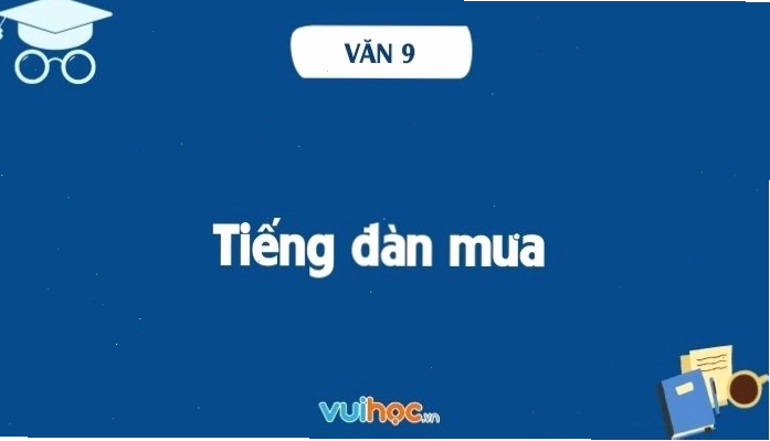 Phân tích bài Tiếng đàn mưa lớp 9 SGK Ngữ Văn tập 1