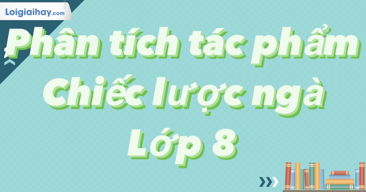 Phân tích Chiếc lược ngà của Nguyễn Quang Sáng đầy đủ nhất