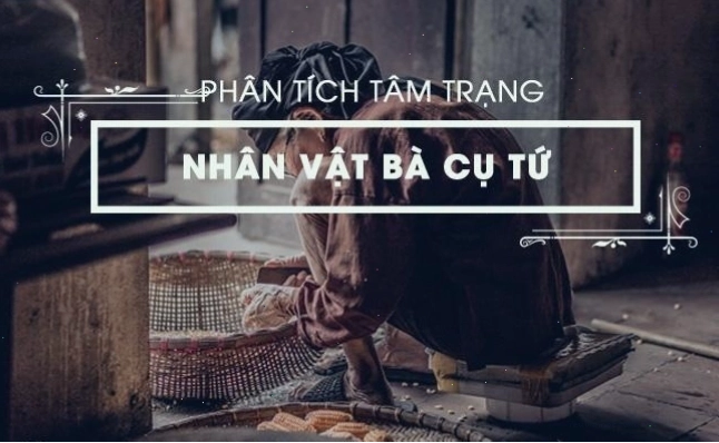 Phân tích nhân vật Bà cụ Tứ thể hiện khát vọng sống và tình người