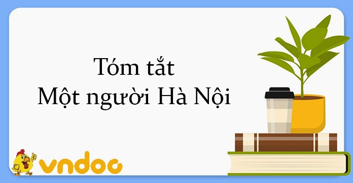 Phân tích sâu và tóm tắt một người Hà Nội của Nguyễn Khải