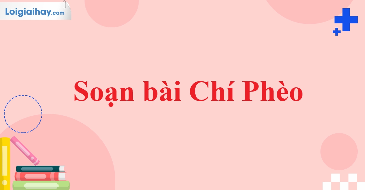 Phân tích tác phẩm Chí Phèo: Soạn văn 11 chi tiết và đầy đủ
