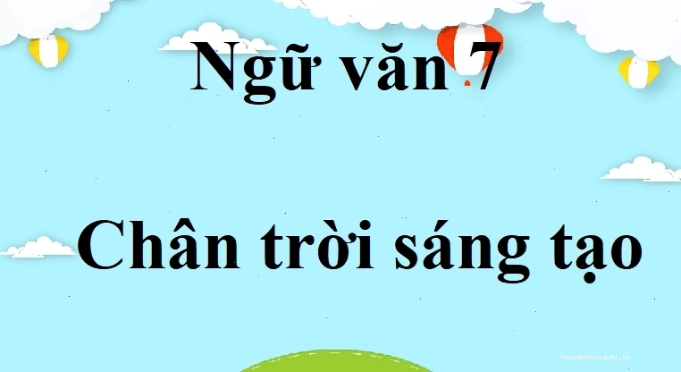 Sách Ngữ văn 7 Chân trời sáng tạo bao gồm tác phẩm trái tim đan kô