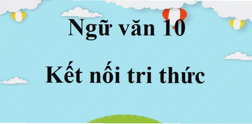 Sách Ngữ văn lớp 10 chương trình Kết nối tri thức