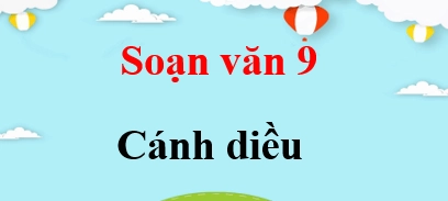 Soạn bài Cảnh ngày xuân văn 9 Cánh diều đầy đủ và chi tiết