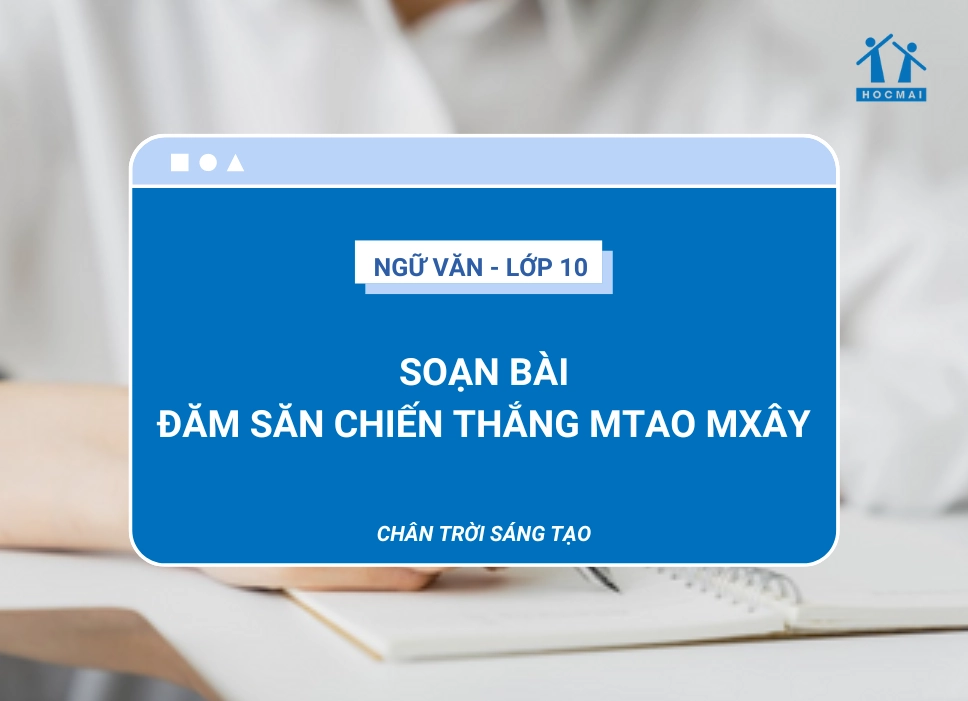Soạn bài Đăm Săn chiến thắng Mtao Mxây: Phân tích chi tiết sử thi