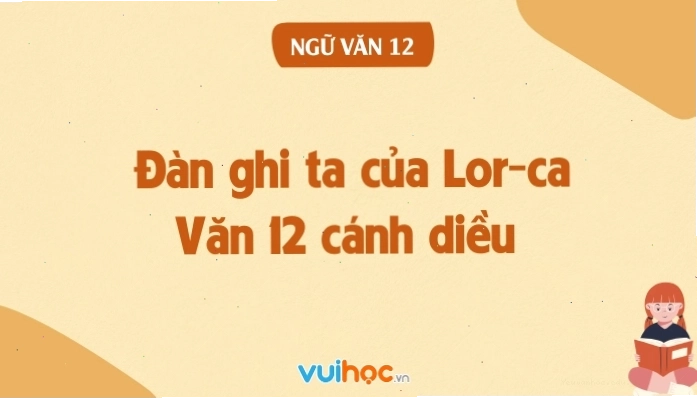 Soạn bài Đàn ghi ta của Lor-ca SGK Ngữ Văn lớp 12
