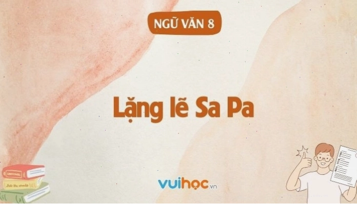 Soạn bài Lặng lẽ Sa Pa | Văn 8 Kết nối tri thức