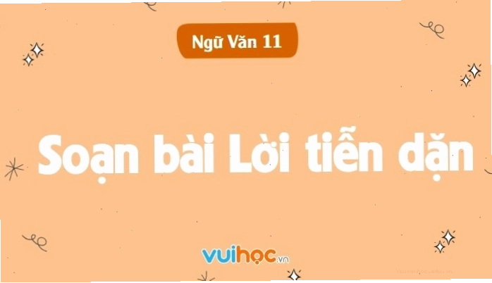 Soạn bài Lời Tiễn Dặn Văn 11 - Phân tích chi tiết