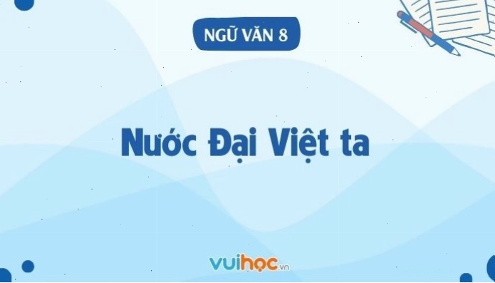 Soạn bài Nước Đại Việt ta| Văn 8 tập 1 cánh diều