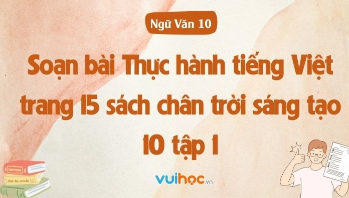 Soạn bài Thực hành Tiếng Việt lớp 10: Khám phá sâu sắc kiến thức