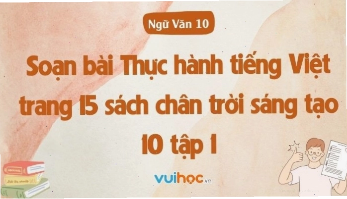Soạn bài Thực hành tiếng Việt trang 15 văn 10 tập 2 Chân trời sáng tạo