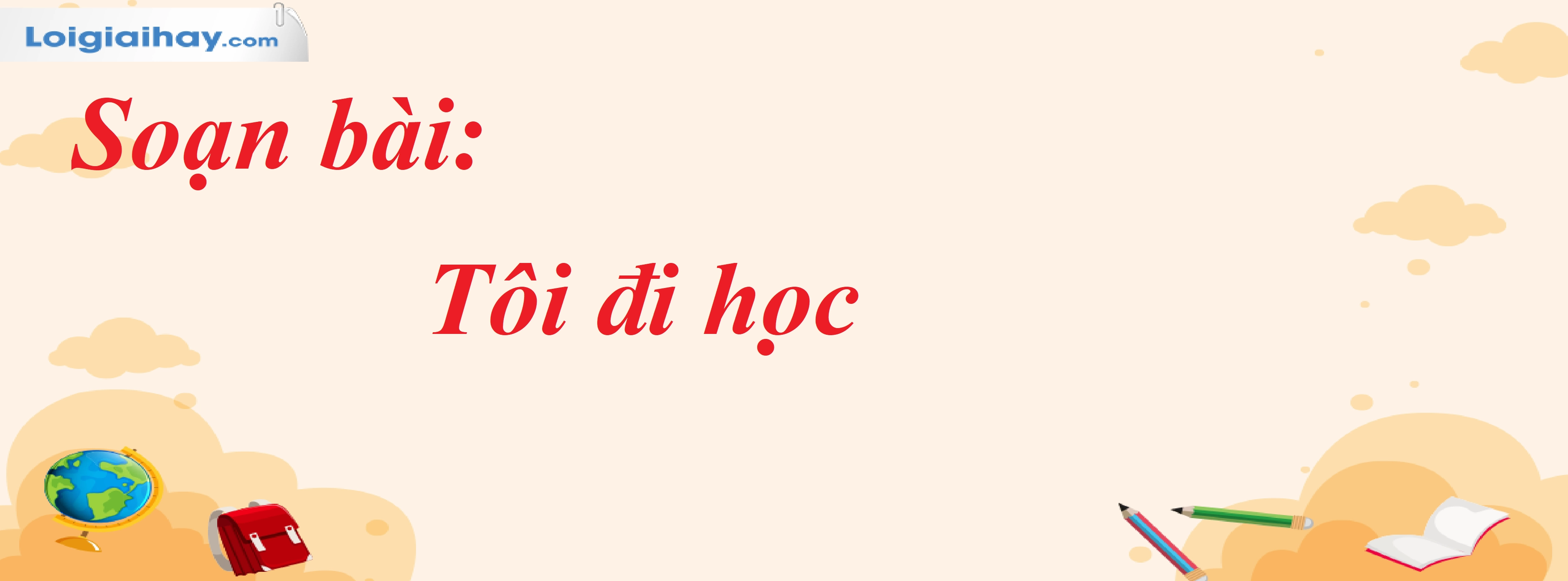Soạn bài Tôi đi học lớp 8 tập 1: Phân tích chi tiết và cảm nhận