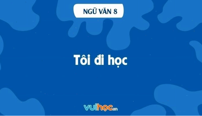 Soạn bài Tôi đi học Ngữ văn 8 tập 1